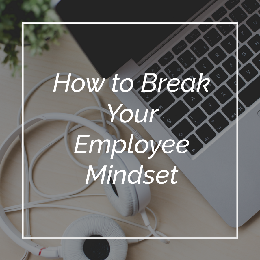 How to Break Your Employee Mindset